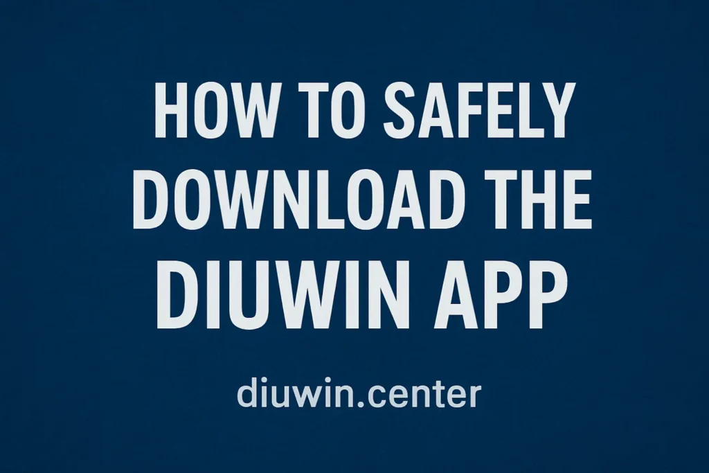 how to safely download the diuwin app